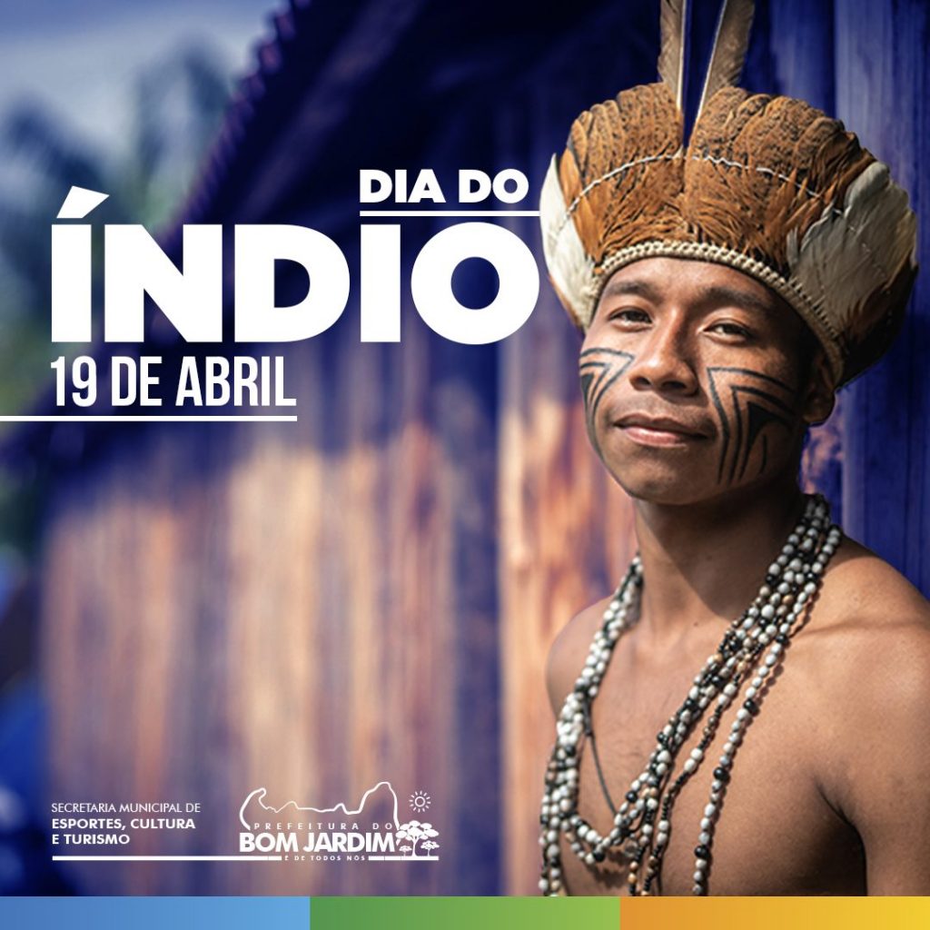 Dia do Índio 19 de abril – Prefeitura Municipal de Bom Jardim